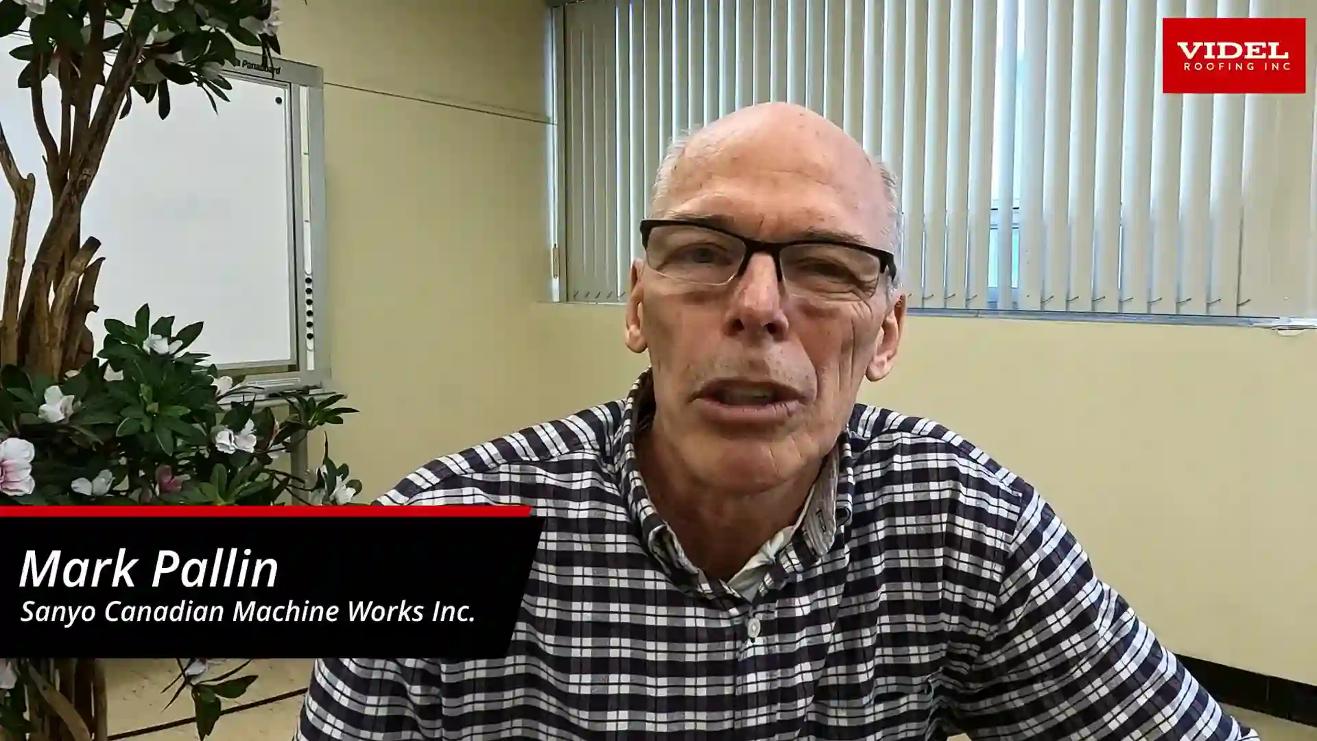 Videl Roofing Testimonial from Mark Pallin of Sanyo Canadian Machine Works